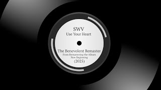Swv  Use Your Heart  The Benevolent Remasters 2025