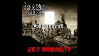 CHANNEL ZERO - Exit Humanity 2017