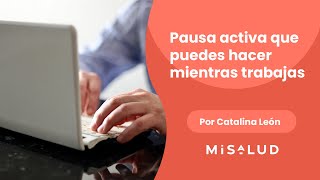 Pausa activa que puedes hacer mientras trabajas | Catalina León en MiSalud