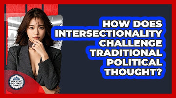 How Does Intersectionality Challenge Traditional Political Thought? - Making Politics Simple