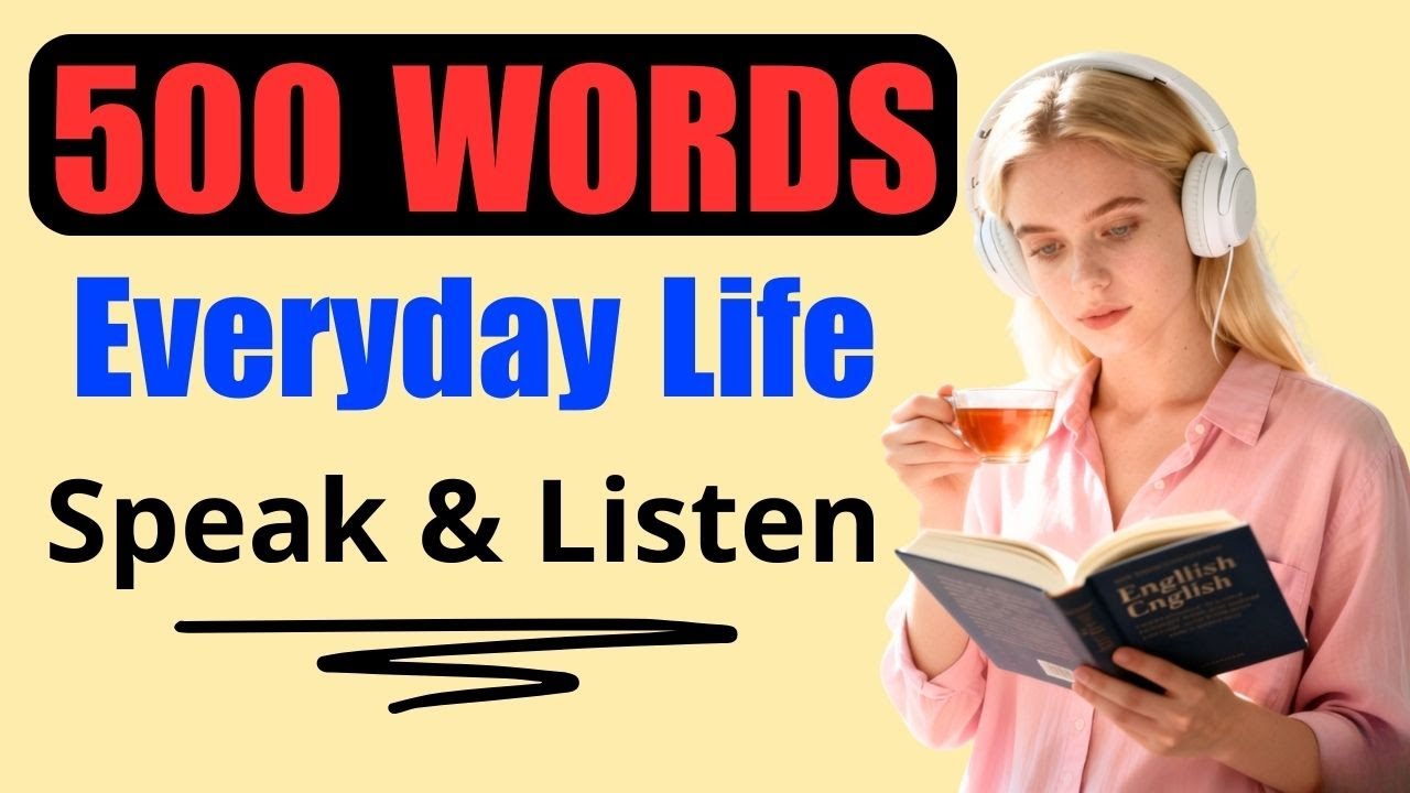 500 English Words for Everyday Life - English Speaking & Listening Practice - English Podcast