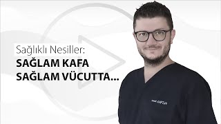 Sağlıklı Nesiller Sağlam Kafa Sağlam Vücutta...