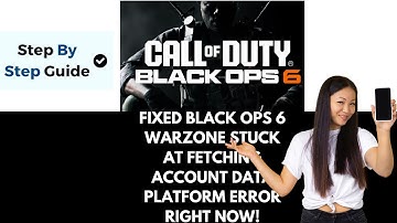 How To Fix Black Ops 6 Stuck At Fetching Account Data From Platform Error