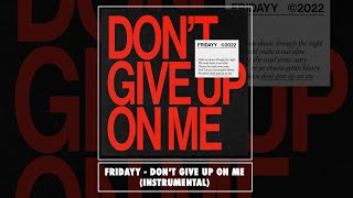 Fridayy - Don't Give Up On Me (Official Instrumental)