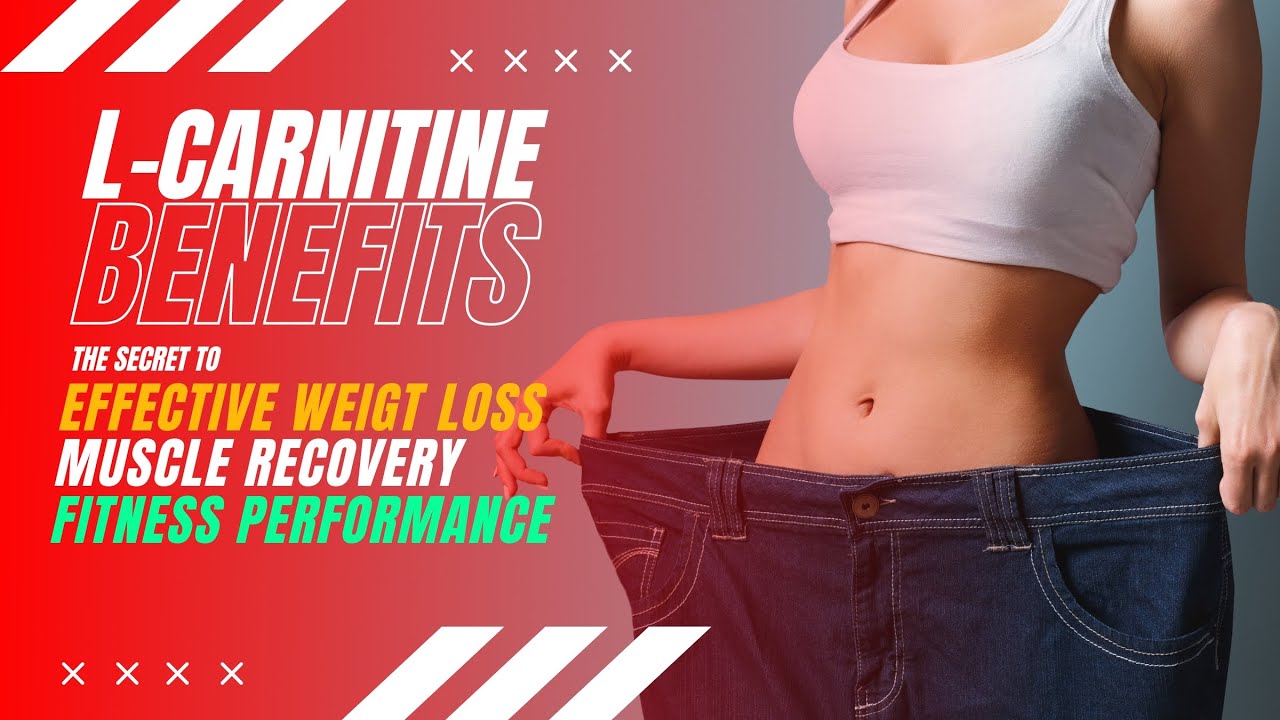 LCarnitine Benefits The Secret to Effective Weight Loss, Muscle