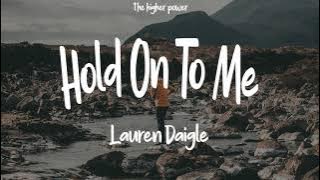 Lauren Daigle - Hold On To Me ~ (Lyrics)