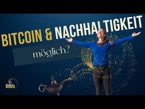 Bitcoin & Nachhaltigkeit - Mythos oder wirklich möglich?