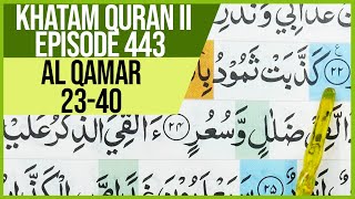 KHATAM QURAN II SURAH AL QAMAR AYAT 23-40 TARTIL  BELAJAR MENGAJI PELAN PELAN EP 443