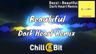 Bazzi - Beautiful (Dark Heart Remix)