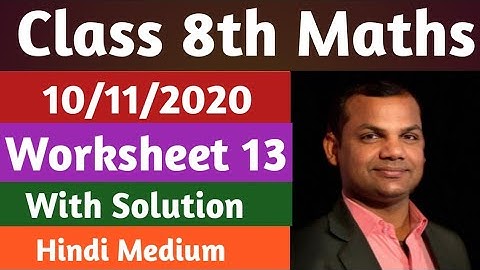 Class 8th Fully Solved Maths Worksheet 13 (10/11/2020)/worksheet 13 Class 8th maths with solution