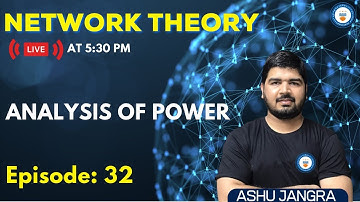Analysis of Power | Lec 32 | Network Theory | GATE/ESE 2022 | Ashu sir