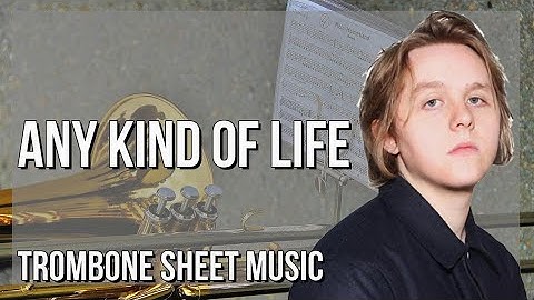 Trombone Sheet Music: How to play Any Kind Of Life by Lewis Capaldi