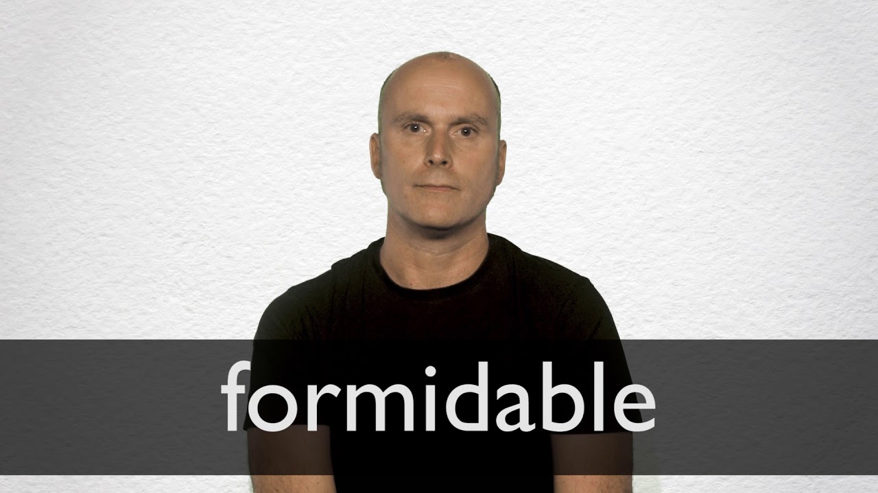 How to pronounce FORMIDABLE in British English