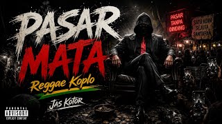 PASAR MATA || Reggae Koplo Terbaru || lagu viral @JasKotor 