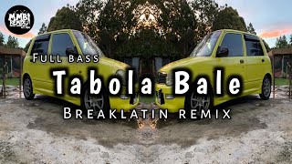 MMBI REMIX - Tabola Bale (breaklatin) Full bass