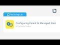 Configuring parent sites  managed sites in the boring toolbox  connecting your milestone license