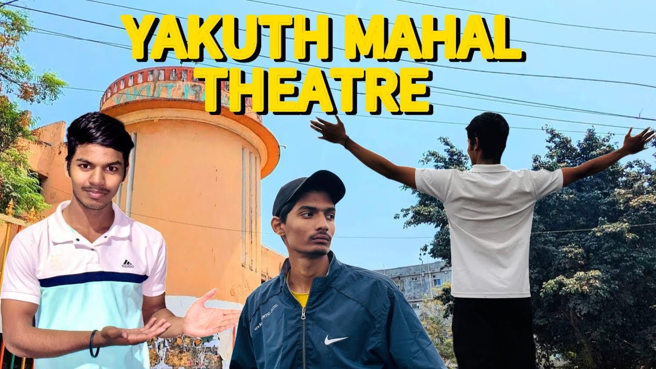 VLOG NO 37 | YAKUT MAHAL THEATRE | OLDEST THEATRE IN HYDERABAD 🏤🔥