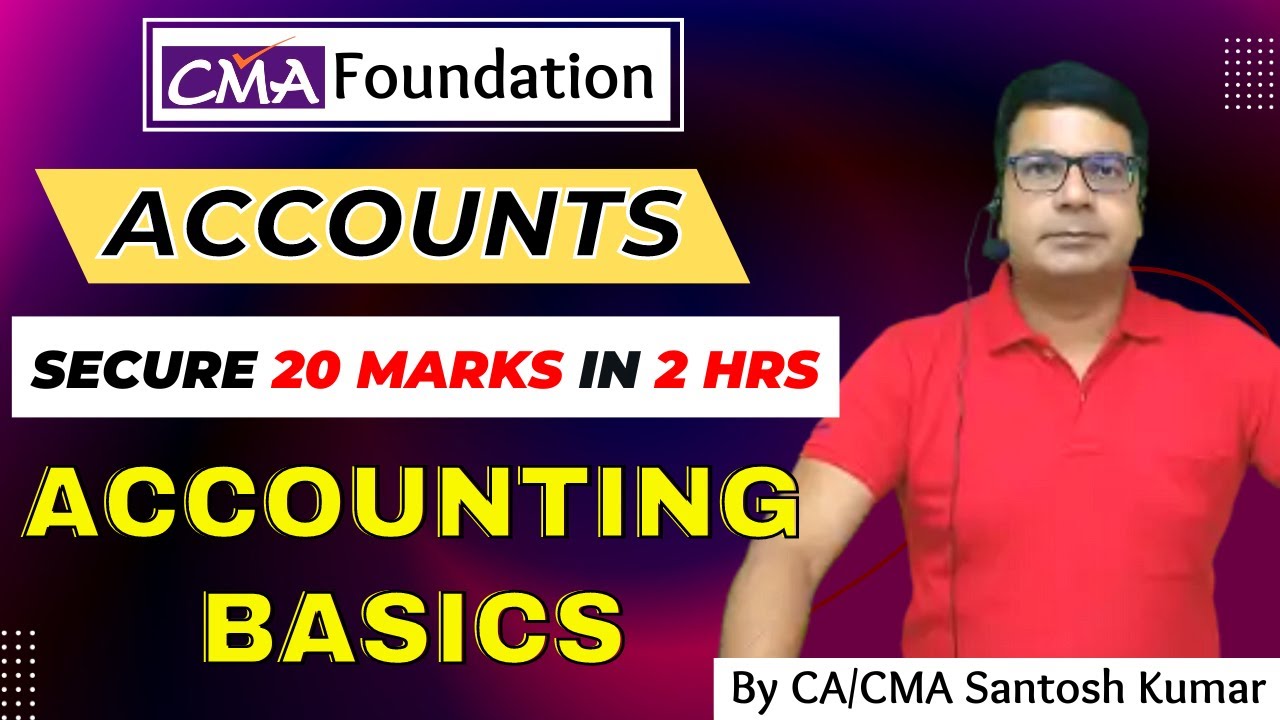 CMA Foundation Accounts Accounting Basics By CA/CMA Santosh Kumar