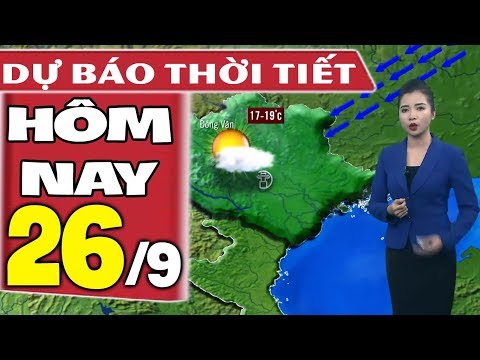 Video Dự báo thời tiết hôm nay mới nhất ngày 26/9 | Dự báo... - youtube