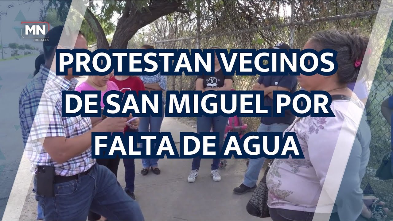 PROTESTAN VECINOS DE SAN MIGUEL POR FALTA DE AGUA - YouTube