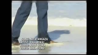 NITATANGAZA BY PAUL MWAI ( VIDEO)