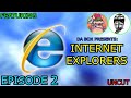 Da Box Presents: Internet Explorers EPISODE 2 [UNCUT]