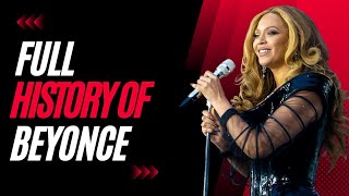 The Legendary Journey Of Queen Bey - The Complete History Of Beyoncé