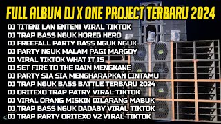 FULL ALBUM DJ X ONE PROJECT TERBARU 2024 VIRAL TIKTOK STYLE TRAP PARTY BASS NGUK NGUK