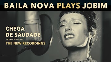 CHEGA DE SAUDADE - BAILA NOVA | Baila Nova Plays Jobim 🎙️ The New Recordings