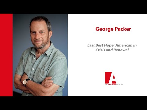 George Packer: Last Best Hope George Packer: Last Best Hope