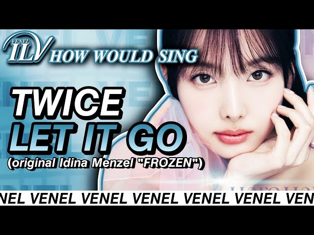 How Would TWICE sing LET IT GO by IDINA MENZEL | Color Coded Lyrics+Line Distribution | REQUESTED class=