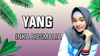 Yang  - Inka Rosmalia || Lirik Lagu