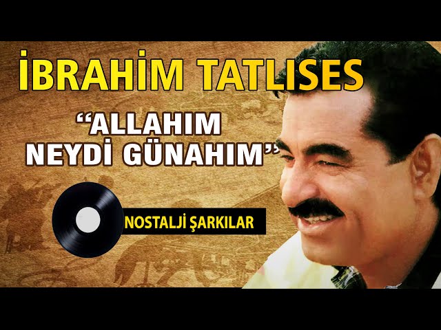 İbrahim TATLISES - Allah'ım Neydi Günahım class=