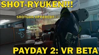 SHOT-RYUKEN - Payday 2 VR Beta - Oculus Rift   Touch