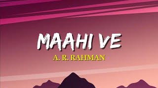 Maahi Ve ( Lyrics ) I A R Rahman I Randeep Hooda I Alia Bhatt I Highway