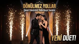 Dönülmez Yollar - Yüreğinizi Yakacak Yeni Duet! 😭
