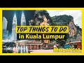 Top Things To Do in Kuala Lumpur Malaysia