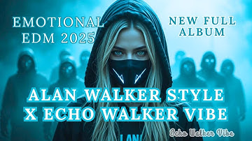 Alan Walker Style X Echo Walker Vibe – The Sky EP New Album 2025 • Emotional EDM & Rap Mix | Bass
