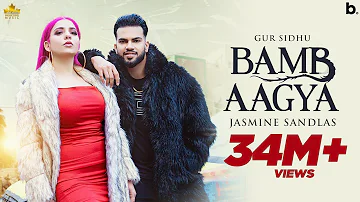 BAMB AAGYA (Official Video) Gur Sidhu | Jasmine Sandlas | Kaptaan |New Punjabi Song 2022