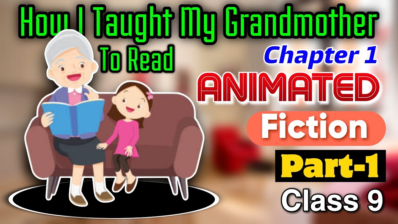 How I Taught My Grandmother To Read Chapter 1 Class 9 Fiction How I Taught My Grandmother To Read Chapter 1 Class 9 Fiction