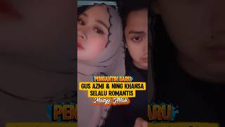Gus Azmi dan Ning Khansa Selalu Bersama #shorts