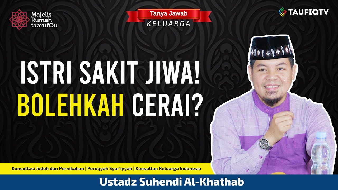  Istri Sakit Jiwa Bolehkah Cerai Tanya Jawab Ustadz Suhendi Al 