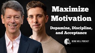 Maximize Your Motivation: Dopamine, Discipline, and Acceptance | Being Well Podcast