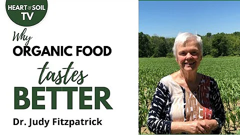 Organic food TASTES BETTER | Dr. Judy Fitzpatrick,...