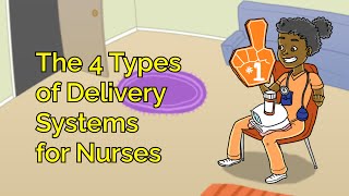 The 4 Types of Delivery Systems for Nurses