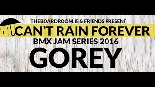 BMX 'Can't rain forever' jam series - Gorey