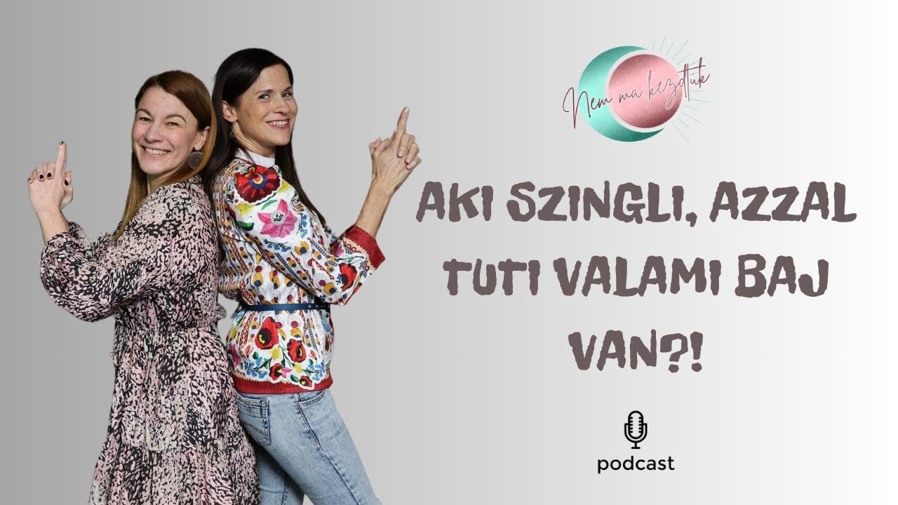 Aki szingli, azzal tuti valami baj van!?