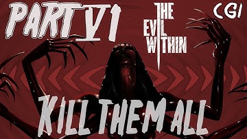 The Evil Within | Walkthrough Part 6 - Kill them All | Сами не свои 1080p