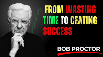 Stop Wasting Time and Start Creating Results | Bob Proctor Motivation