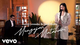 Keisya Levronka, Andi Rianto - Mengejar Matahari (Live Session)